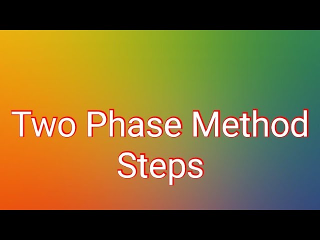 Two phase method -introduction