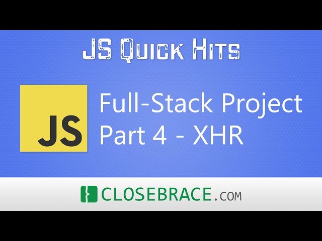 JS Quick Hits 63 - Full-Stack Project Part 4 - XHR