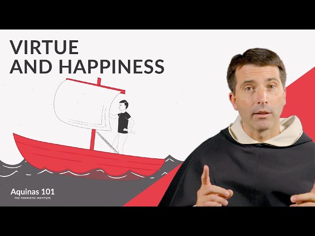 Virtue and Happiness (Aquinas 101)
