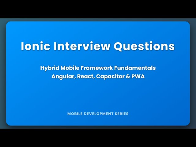 Ionic Interview Questions: Hybrid Mobile Framework Fundamentals Explained