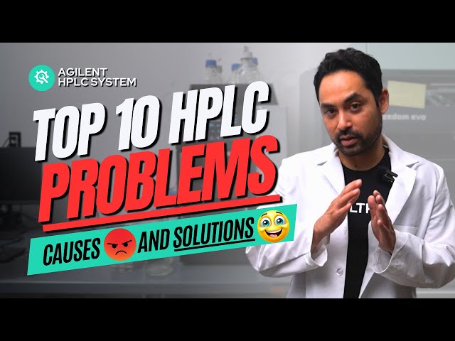 Top 10 Most Common HPLC Issues and How to Fix Them (2023)