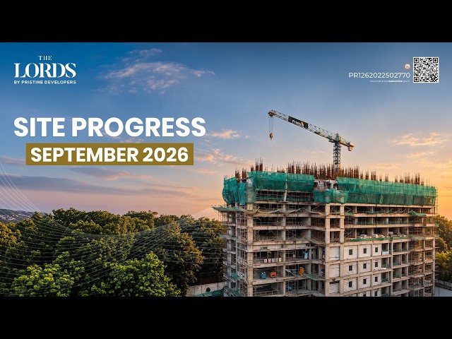 The Lords by Pristine Developers | September 2026 Site Progress Update