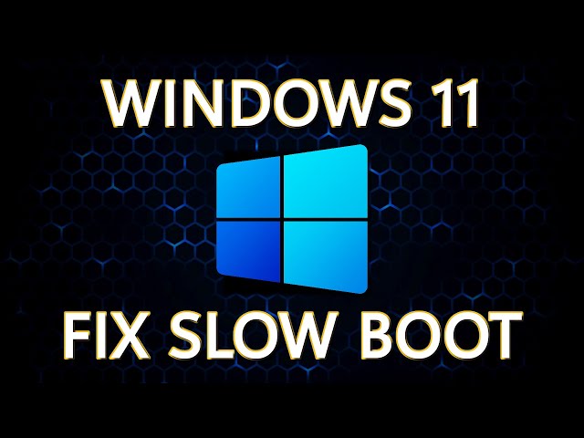 7 Ways to FIX SLOW BOOT Times in Windows 11 (Best Settings)