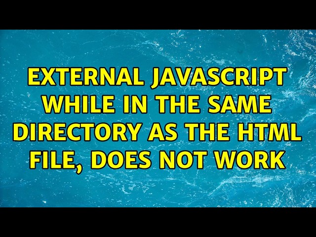 External javascript while in the same directory as the html file, does not work