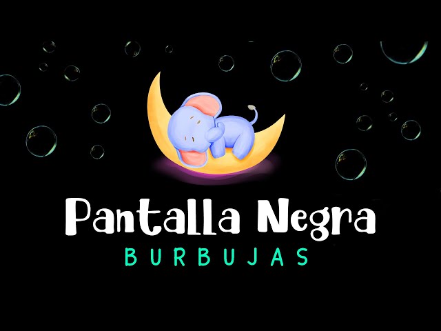 Música para Dormir Bebés con Burbujas  😴 Pantalla Oscura 🌙  Pantalla Negra 😴 Burbujas para Dormir