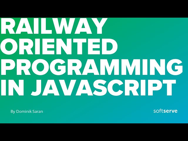 Railway Oriented Programming in JavaScript by Dominik Saran