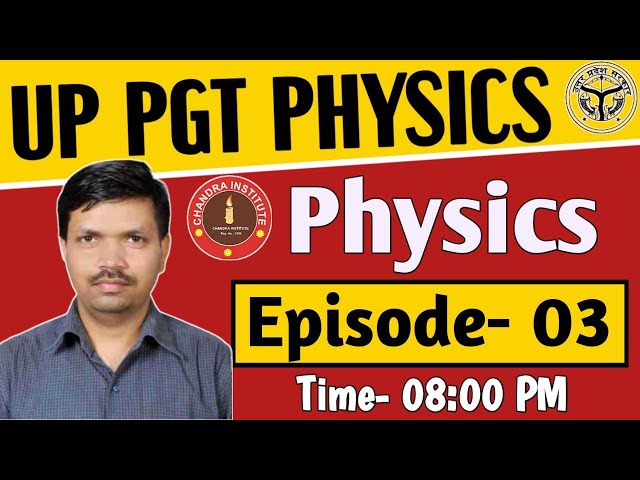 UP PGT PHYSICS 2021 | pgt physics preparation | CLASS- 03 | pgt physics classes | pgt physics
