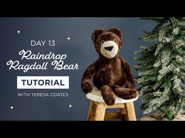 Learn How To Make the Raindrop Ragdoll Teddy Bear with Teresa Coates | Day 13 of Christmas in July