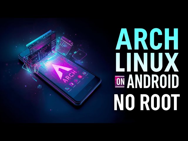Local Desktop: Run Arch Linux on Android Without Root – Full Desktop Linux on Your Phone