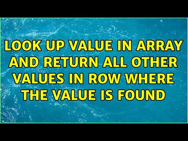 Look up value in array and return all other values in row where the value is found