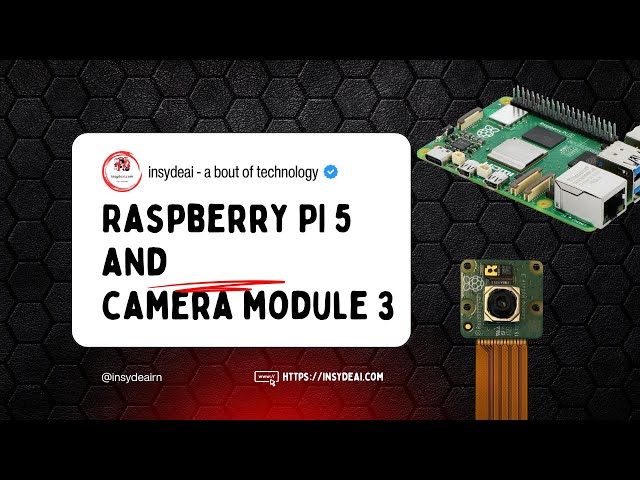 Raspberry Pi Camera Module 3 Setup | insydeai