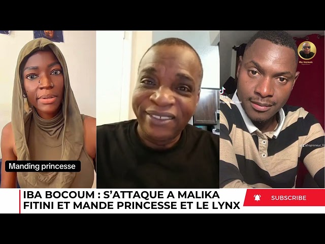 IBA BOCOUM S’ATTAQUE À MALIKA FITINI ET MANDE PRINCESSE ET LE LYNX LUI MÊME