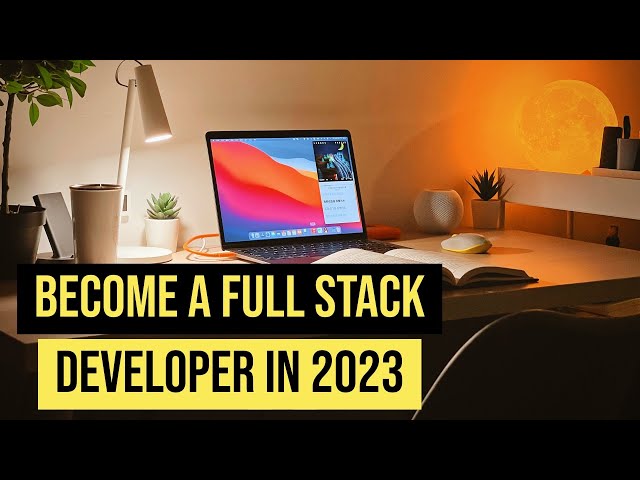 How To Become a Full Stack Developer in 2023