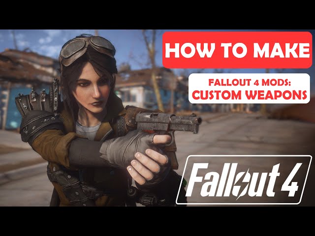 FO4 | How To Make: CUSTOM WEAPONS | Modding Tutorial