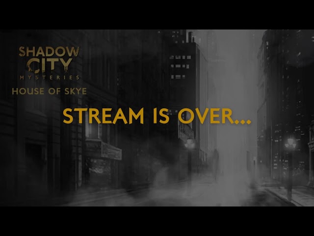 Episode 15 Shadow City Mysteries: House of Skye