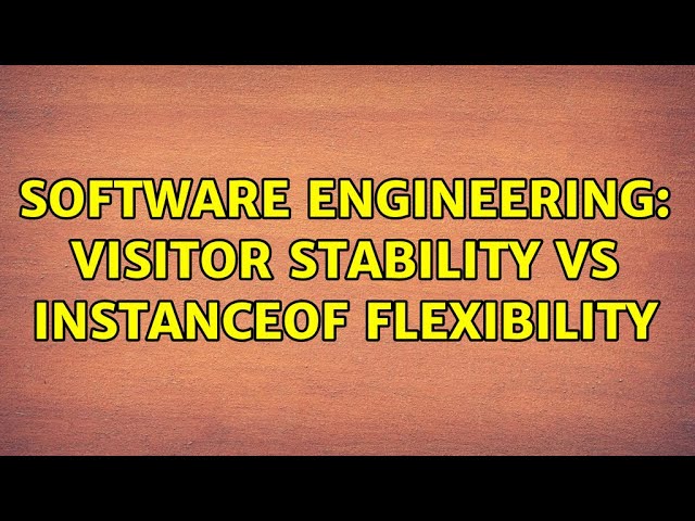 Software Engineering: Visitor stability vs instanceof flexibility (3 Solutions!!)