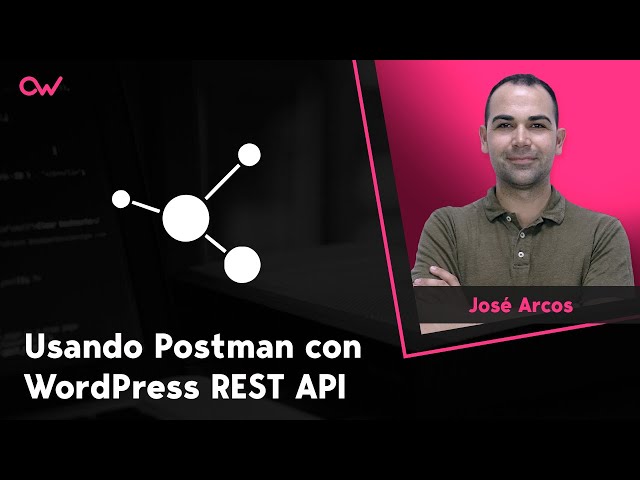 Postman, el mejor aliado para probar la REST API de WordPress