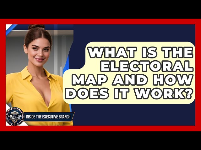 What Is The Electoral Map And How Does It Work? - Inside the Executive Branch