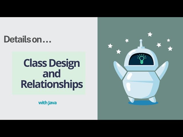 Class Design and Relationships with Java