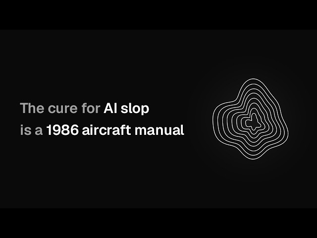 The cure for AI slop is a 1986 aircraft manual