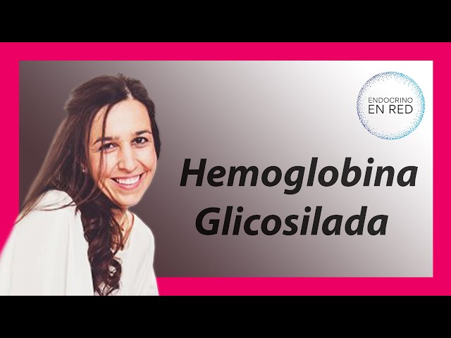Hemoglobina Glicosilada, HbA1c. ¿Qué es?. Control de diabetes.