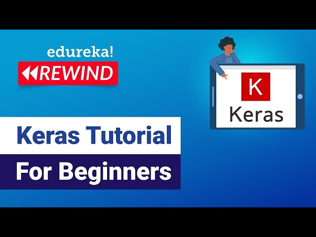 Keras Tutorial For Beginners | Deep Learning Models Using Keras |  DL Tutorial  | Edureka  Rewind