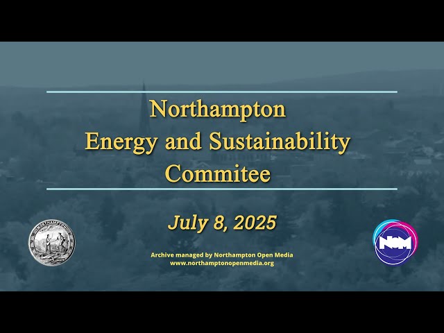 Northampton Energy and Sustainability Committee | July 8, 2025