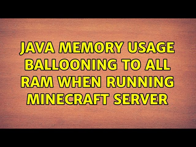 Java memory usage ballooning to all RAM when running Minecraft Server