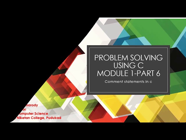 Problem Solving Using C Part 6 C Comment statements in C