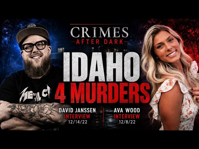 CRIMES AFTER DARK: David Janssen & Ava Wood Interviews | Idaho 4 Case