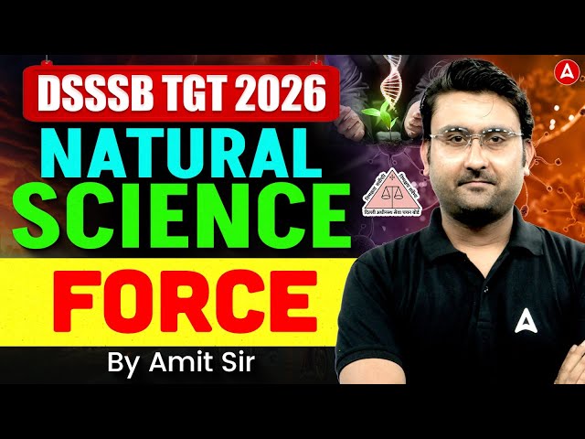 DSSSB TGT Natural Science Classes | DSSSB Science Force Theory & Practice Questions By Amit Sir