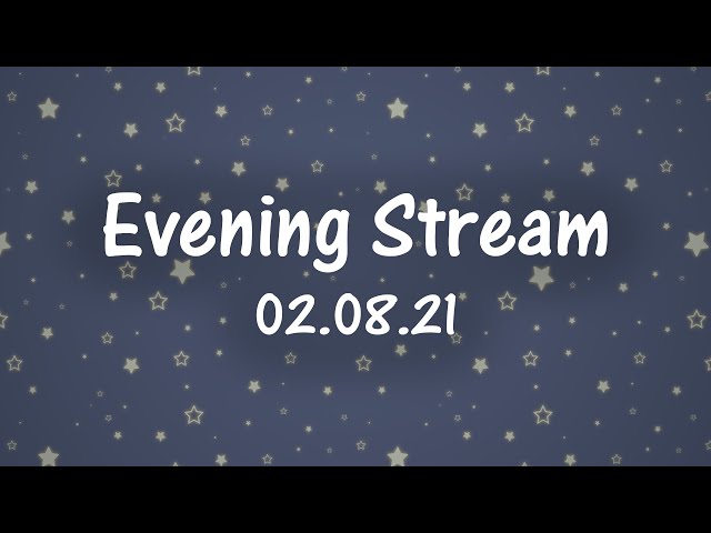 Evening Stream 02.08.21. ABC 212, 171