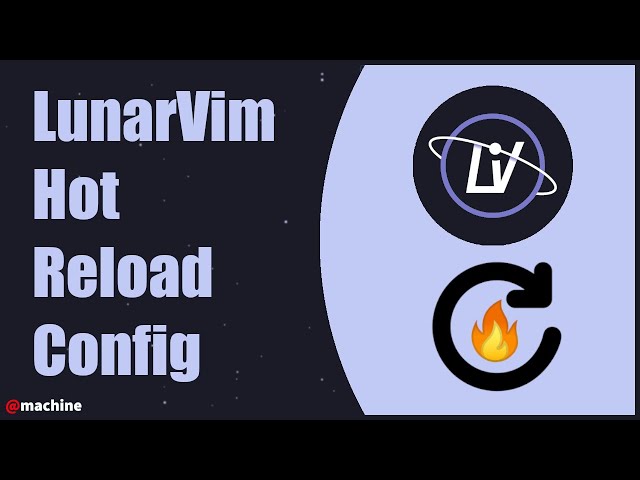 LunarVim - Hot Reload your Config
