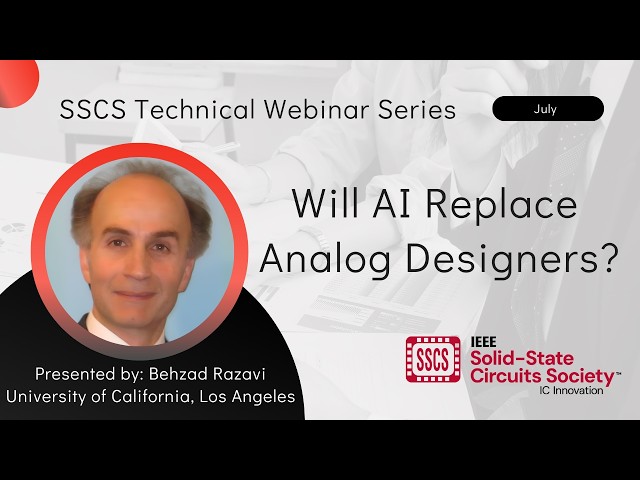 Will AI Replace Analog Designers - Prof. Behzad Razavi | SSCS July Technical Webinar