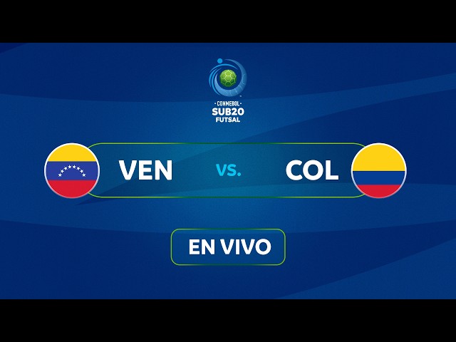 EN VIVO | VENEZUELA vs. COLOMBIA | CONMEBOL SUB 20 FUTSAL