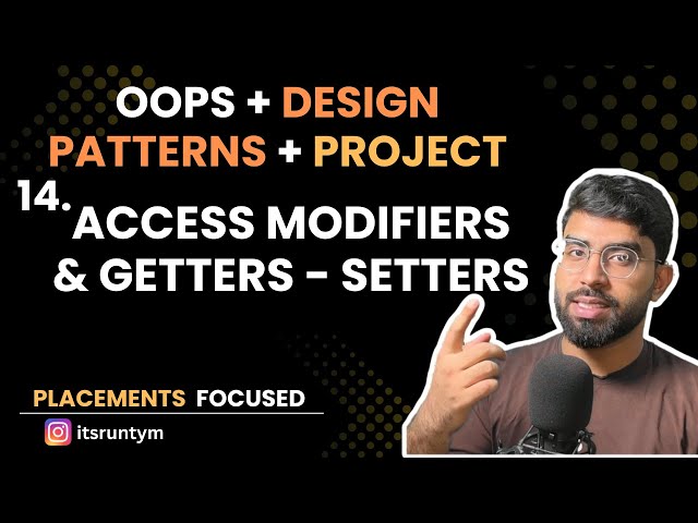 L14. Access Modifiers & Getters - Setters || Master OOPs in Java- SOLID, Design Patterns