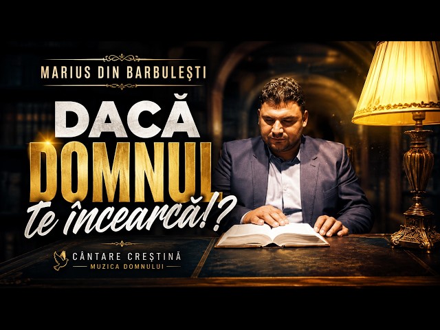 Daca Domnul te incearca!? (Incercarea si rabdarea) – Marius din Barbulesti | 🕊️ Muzica Domnului 🕊️