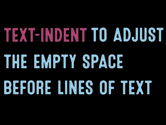 Coding for Beginners: How to Adjust Indentation with Text-Indent?
