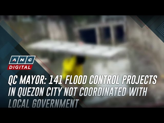 QC mayor: 141 flood control projects in Quezon City not coordinated with local government | ANC