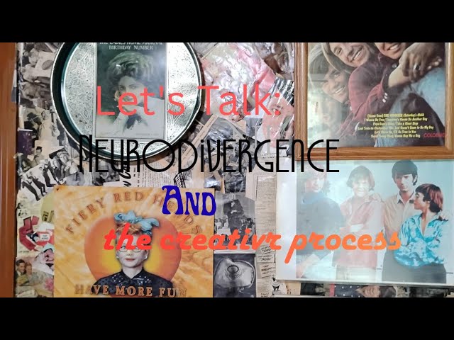 Let's Talk: Neurodivergence and the Creative Process 