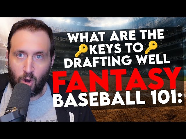Fantasy Baseball 101: What are the keys to drafting well