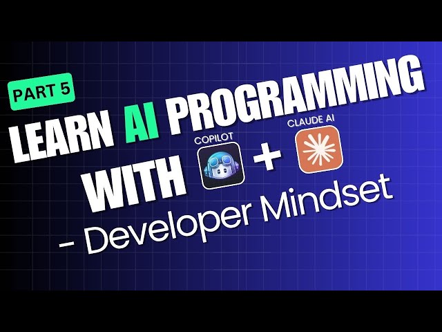 Part 5: Developer Mindset for Success | How to Think Like a Programmer with AI