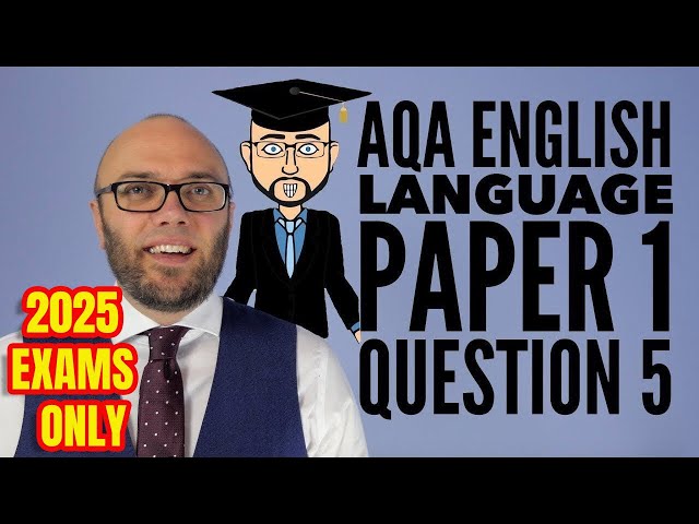 AQA English Language Paper 1 Question 5 (2025 Only)