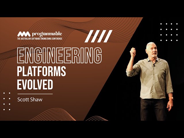 Programmable 2024: Engineering Platforms Evolved - Scott Shaw