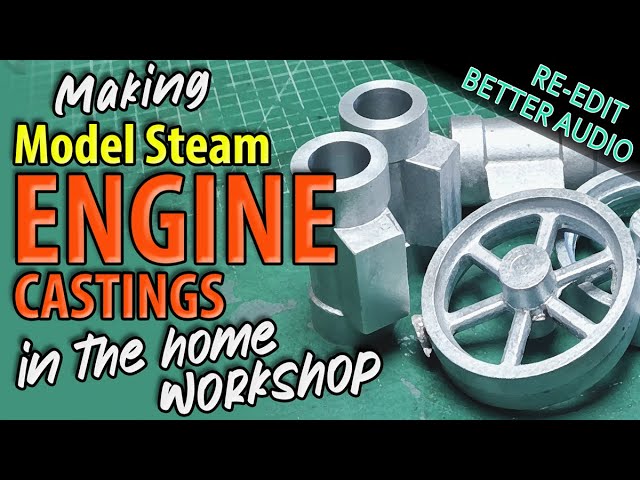 Making Model Steam Engine Castings in the Home Workshop