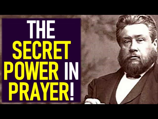 The Secret Power in Prayer! - Charles Spurgeon Sermons