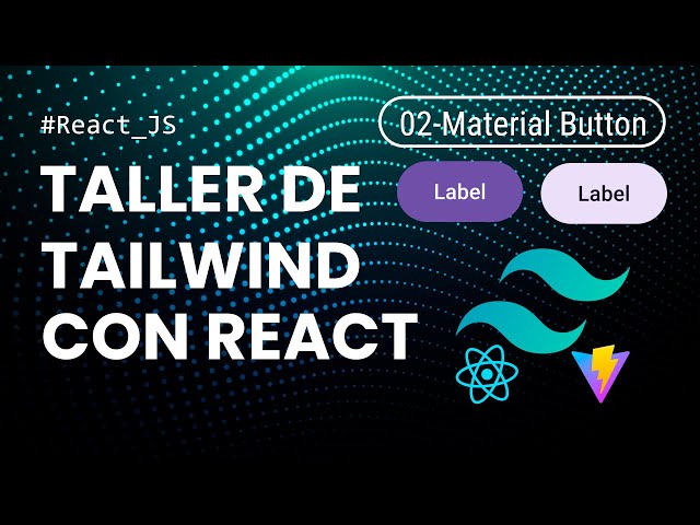 Material components - Taller de Tailwindcss y React JS - [ 02 Button Component ]