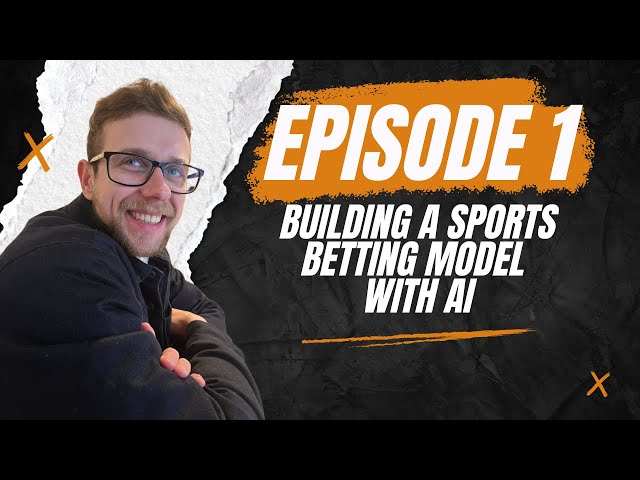 How to Build A Profitable Sports Betting Model With Ai [EPISODE 1]