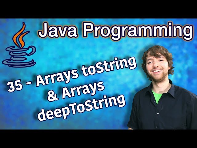 Java Programming Tutorial 35 - Arrays toString and Arrays deepToString