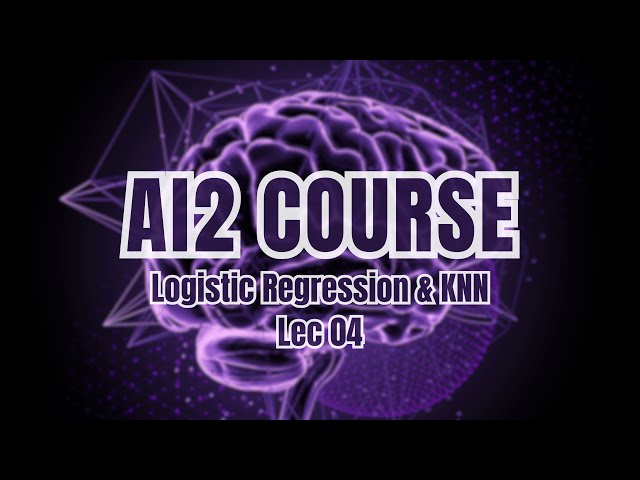 Lec 04 - Understanding Logistic Regression and KNN Algorithms